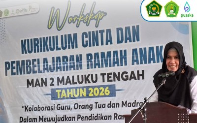 Wujudkan Madrasah Aman dan Unggul, MAN 2 Maluku Tengah Gelar Workshop Kurikulum Cinta dan Pembelajaran Ramah Anak
